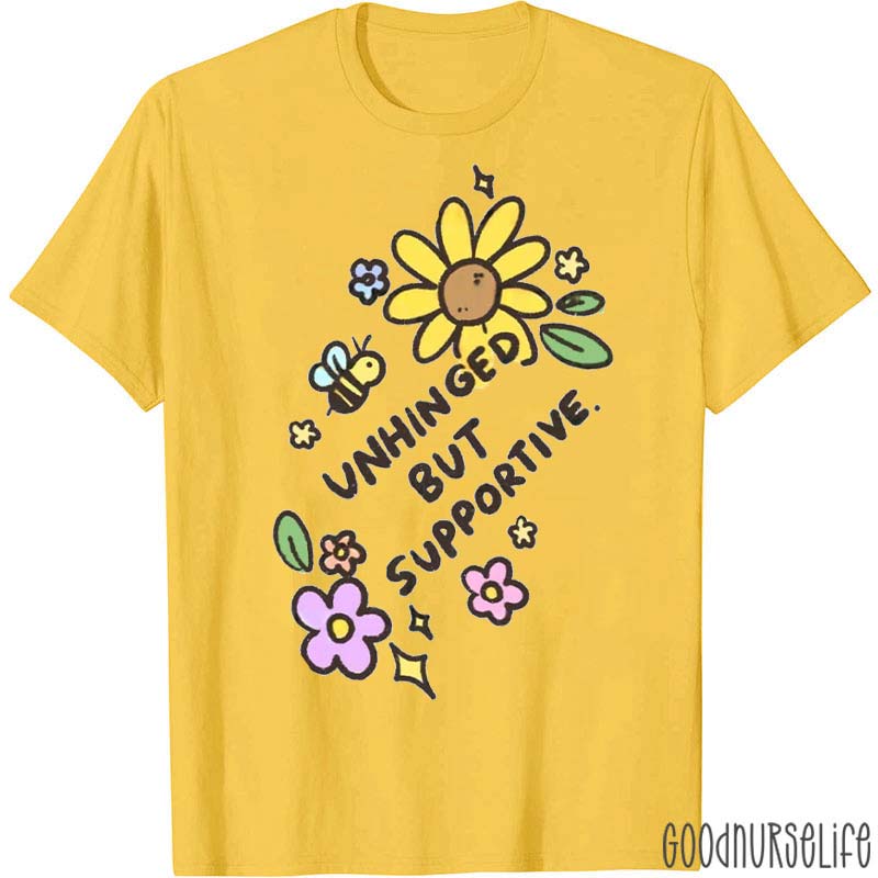 Unhinged But Supportive T-Shirt