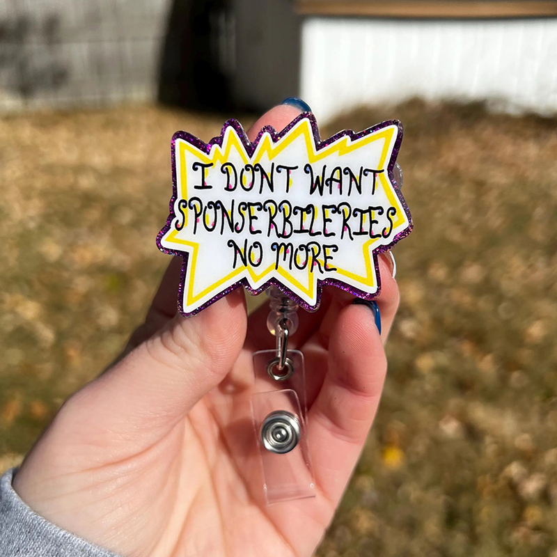 Humorous I Don’t Want Responsibilities No Nore Badge Reel