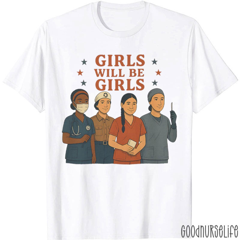 Girls Will Be Girls Patriotic Feminist 4th Of July Nurse T-Shirt