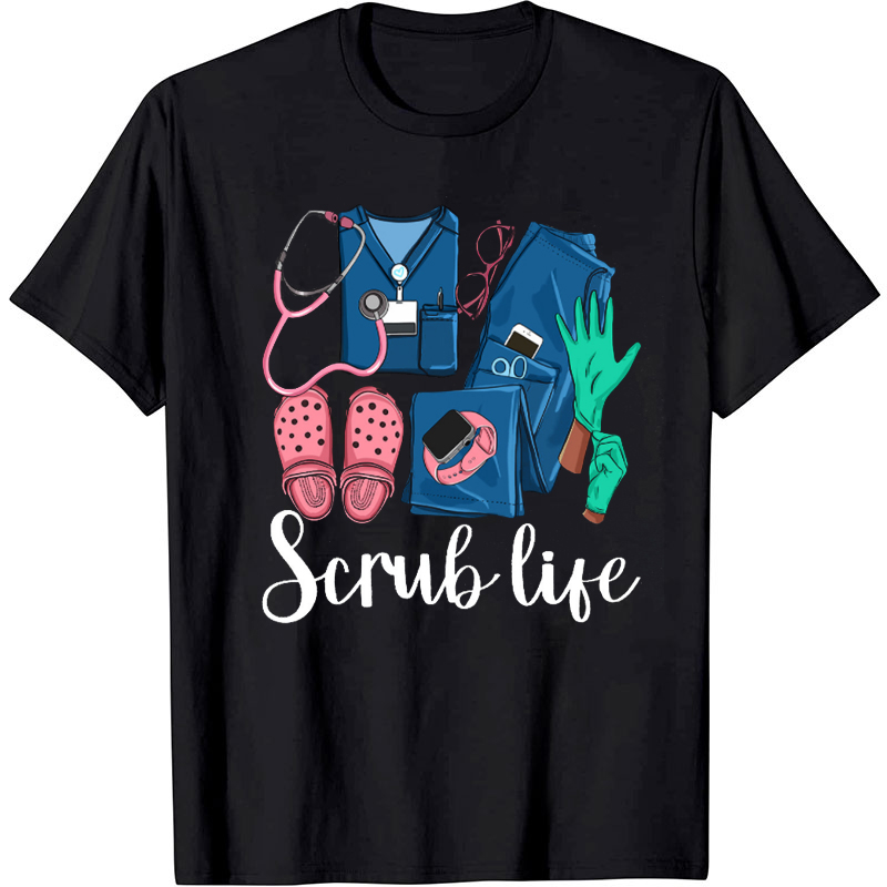 Nurse Scrub Life Nurse T-Shirt