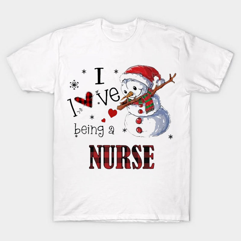 I Love Being A Nurse T-Shirt