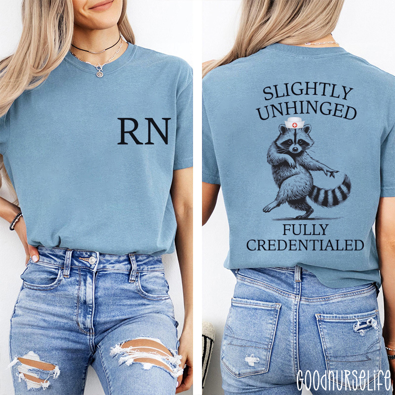 Personalized Slightly Unhinged Fully Credentialed Nurse Two Sided T-Shirt