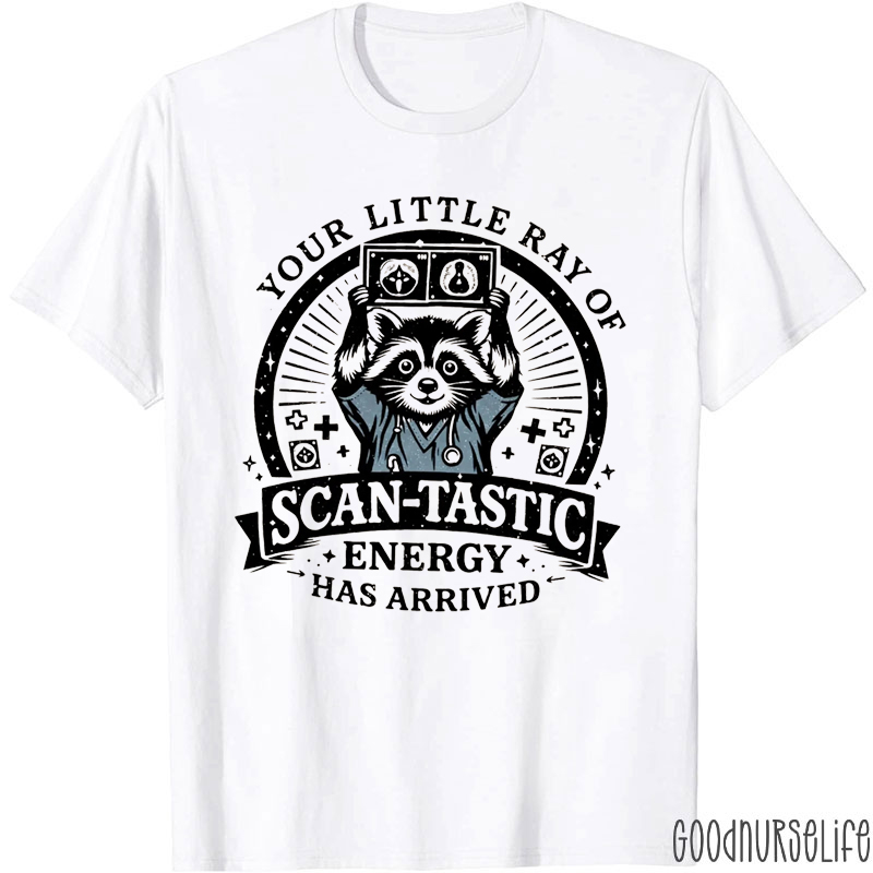 Your Little Ray Of Scan-Tastic Energy Has Arrived T-Shirt