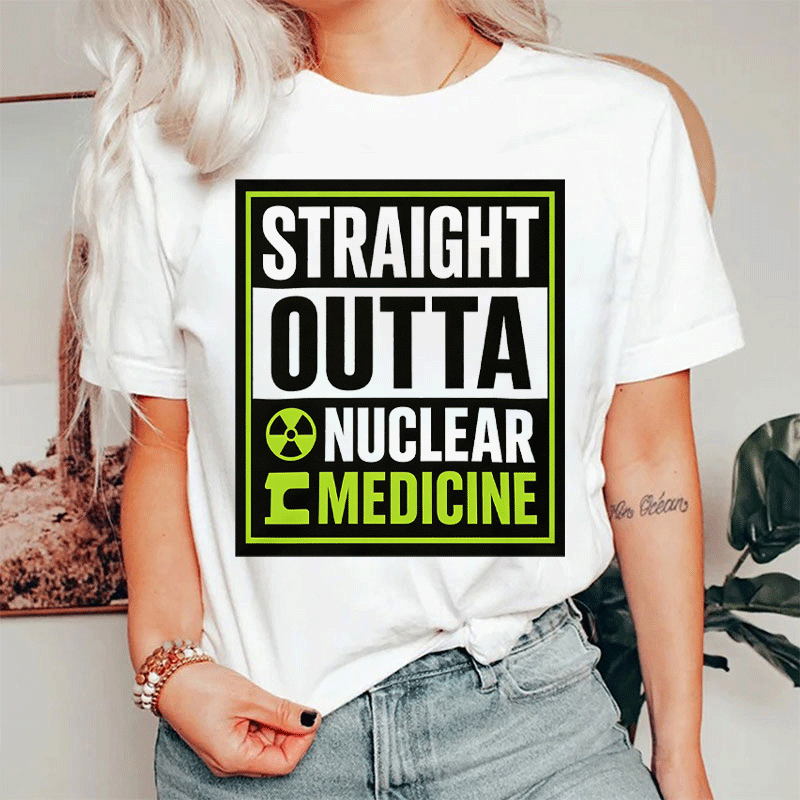 Straight Outta Nuclear Medicine T-shirt