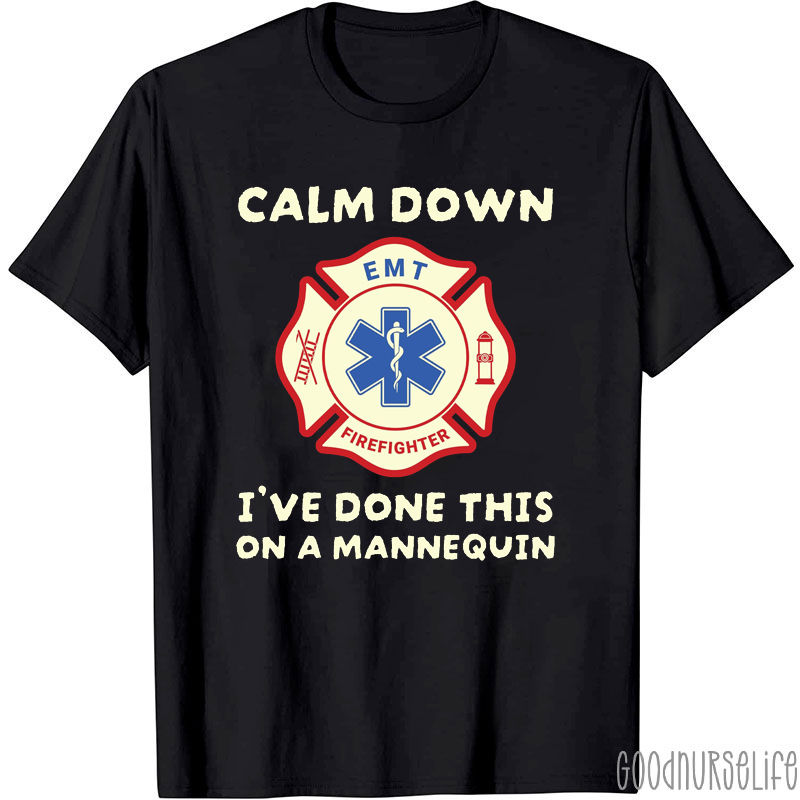 Calm Down I've Done This On A Mannequin Nurse T-Shirt