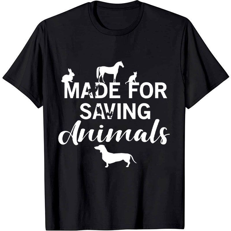 Made For Saving Animals Nurse T-shirt