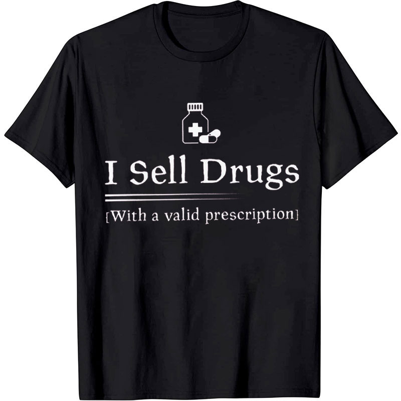 I Sell Drugs Nurse T-Shirt