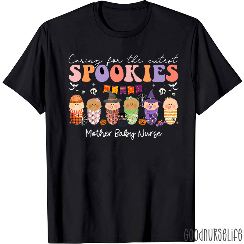 Caring For The Cutest Spookies Mother Baby Nurse T-Shirt