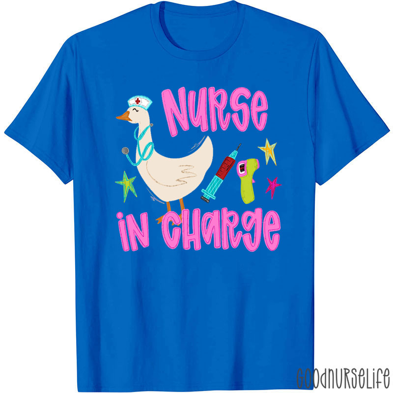 Silly Goose Nurse In Charge Nurse T-Shirt