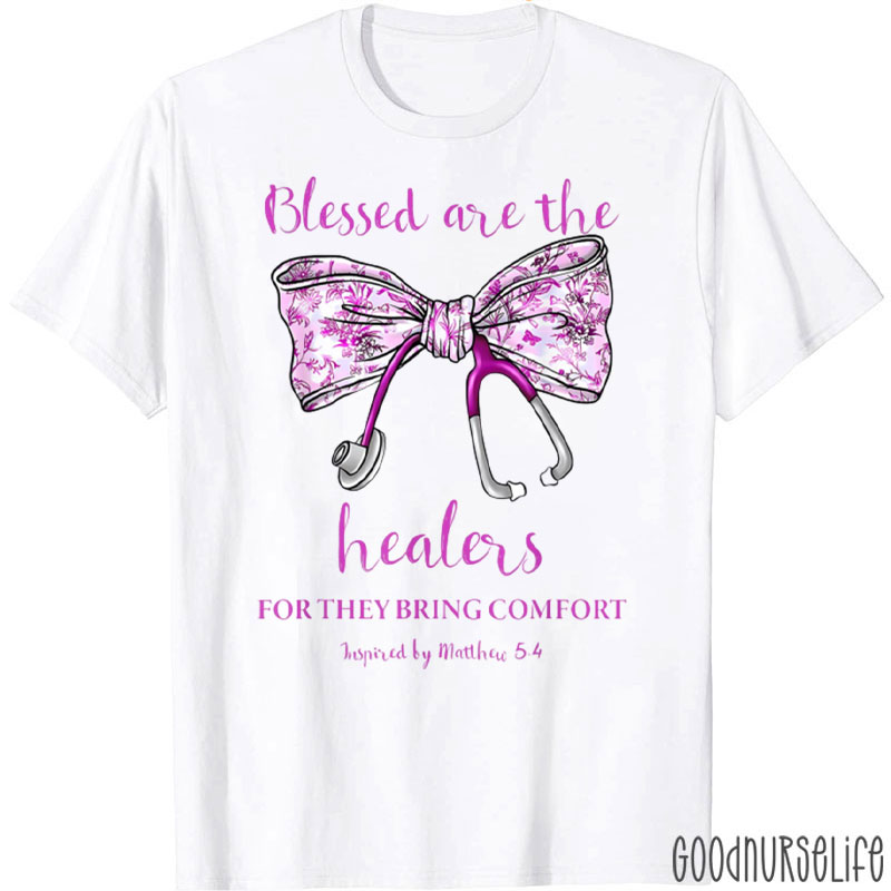 Blessed Are The Healers For They Bring Comfort Nurse T-Shirt