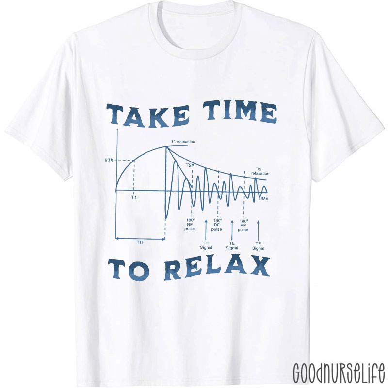 Take Time To Relax Nurse T-Shirt