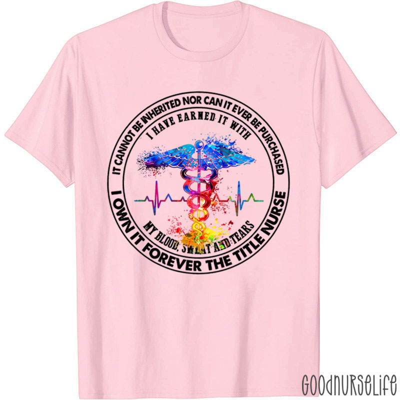 I Own It Forever The Title Nurse T-Shirt