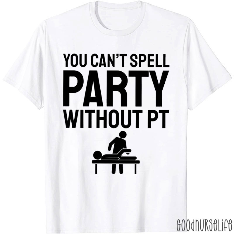 DPT Can't Spell Party Without Pt Nurse T-Shirt
