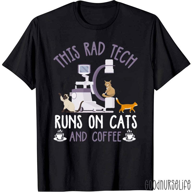 This Rad Tech Runs On Cats And Coffee Nurse T-Shirt