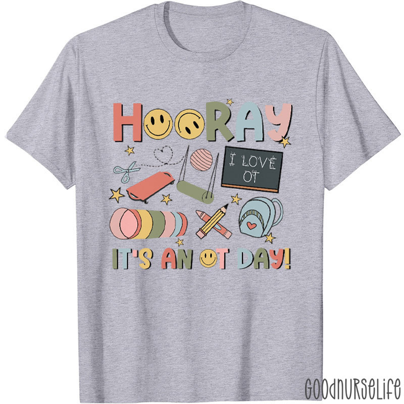 Hooray It's An OT Day T-Shirt
