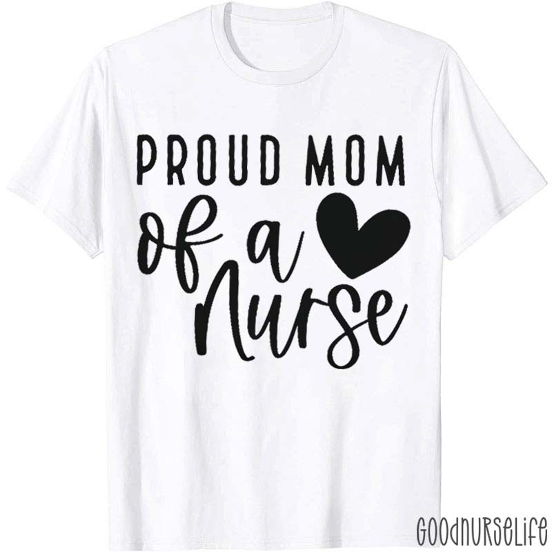 Proud Mom Of A Nurse T-Shirt