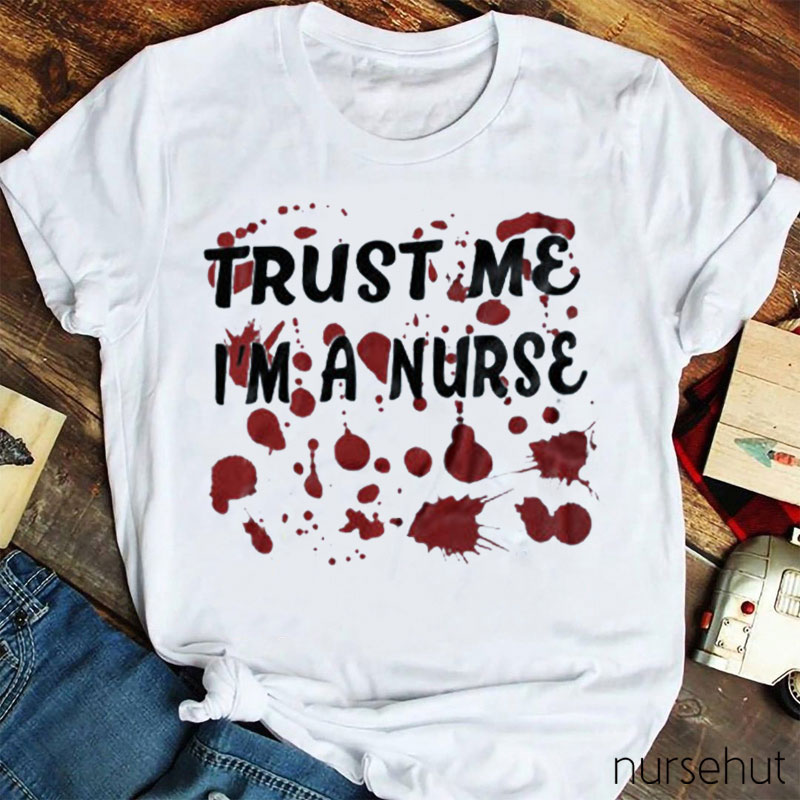 Trust Me I'm A Nurse T-Shirt