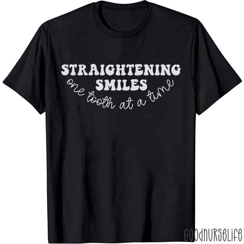 Straightening Smiles One Tooth At A Time T-Shirt
