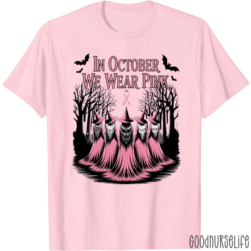 In October We Wear Pink Witches Nurse T-Shirt