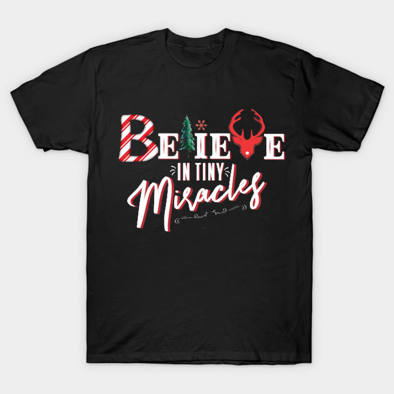 Believe In Tiny Miracles Nurse T-Shirt