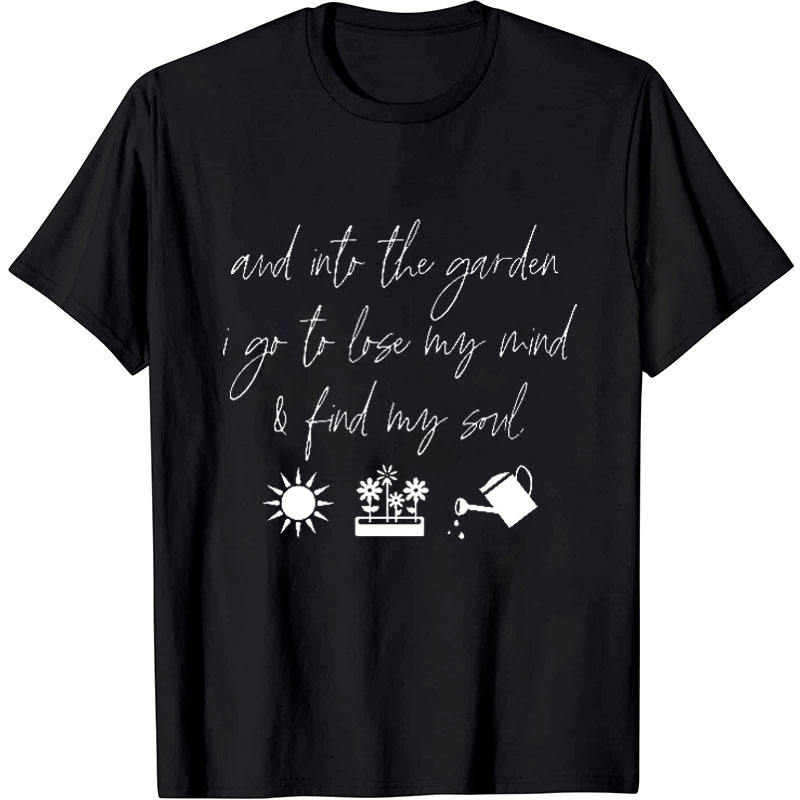 I Go To Lose My Mind And Find My Soul Farm T-Shirt