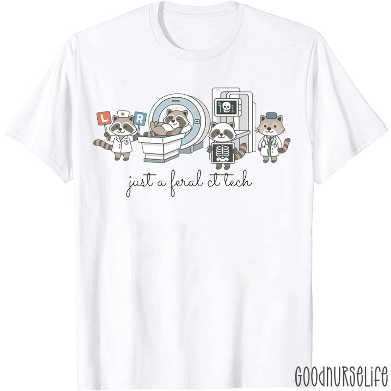 Just A Feral CT Tech T-shirt