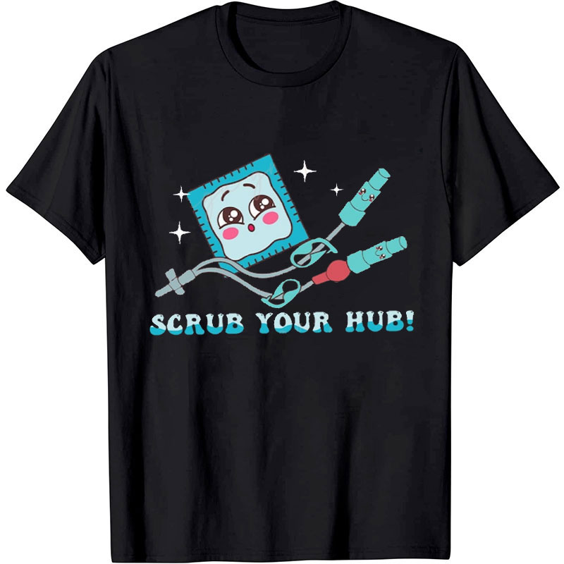 Scrub Your Hub Nurse T-Shirt