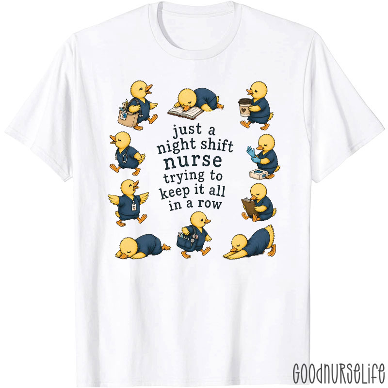 Just A Night Shift Nurse Trying To Keep It All In A Row Nurse T-Shirt