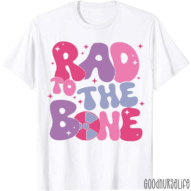 Radiologic Rad To The Bone Nurse T-Shirt