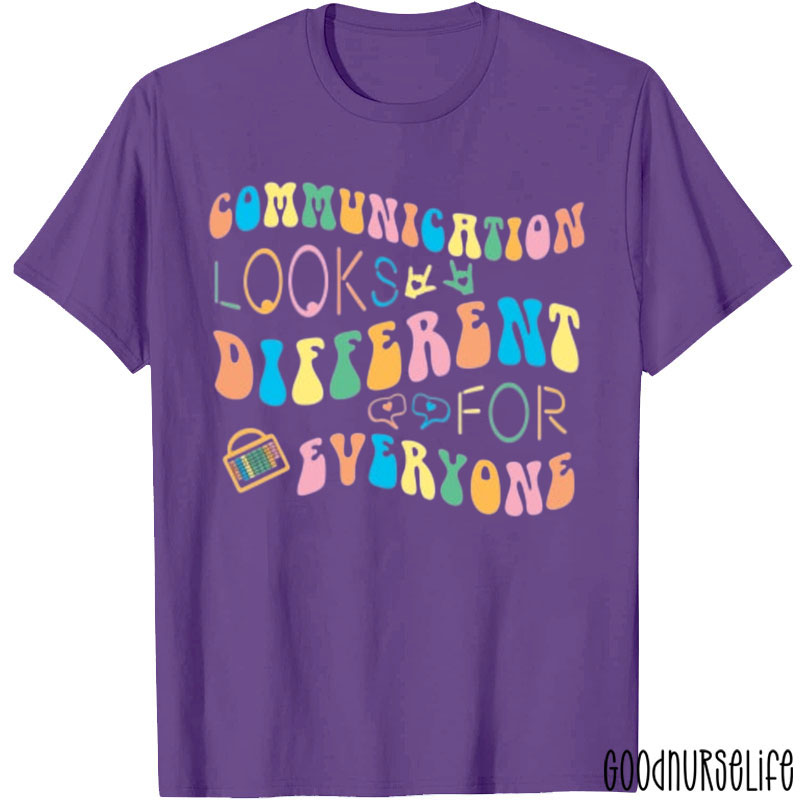 Communication Looks Different For Everyone SLP T-Shirt