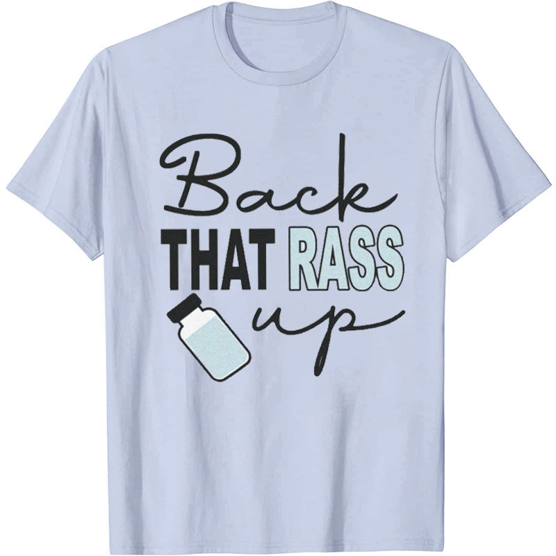 Back That Rass Up Nurse T-Shirt