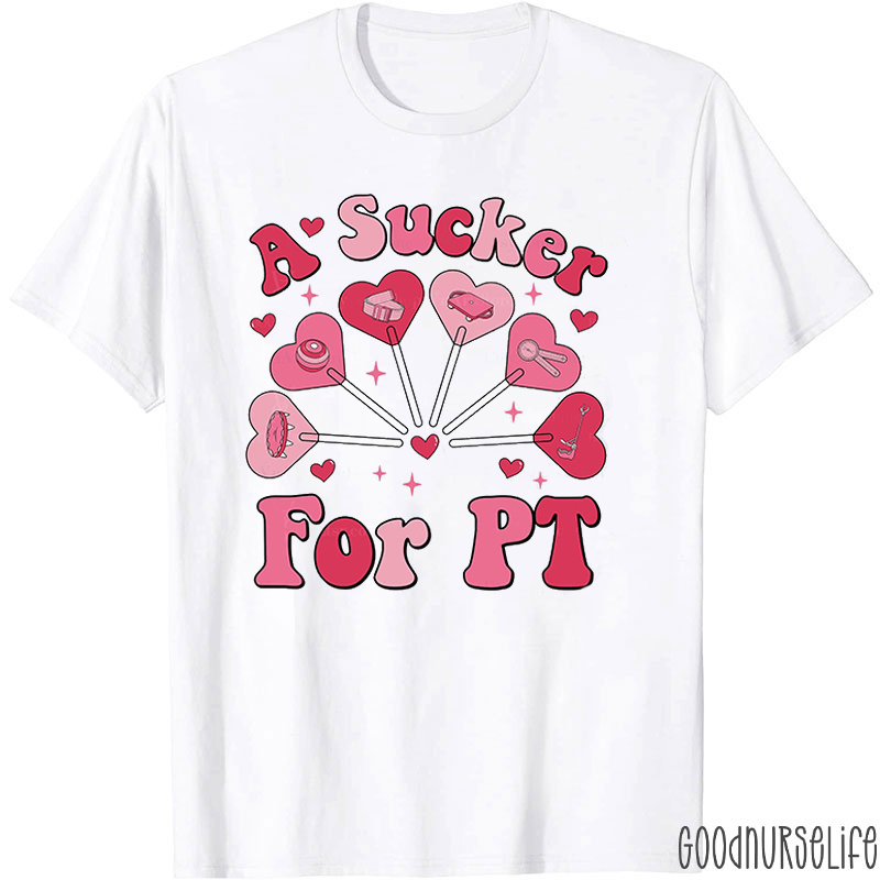 A Sucker For PT Nurse T-Shirt