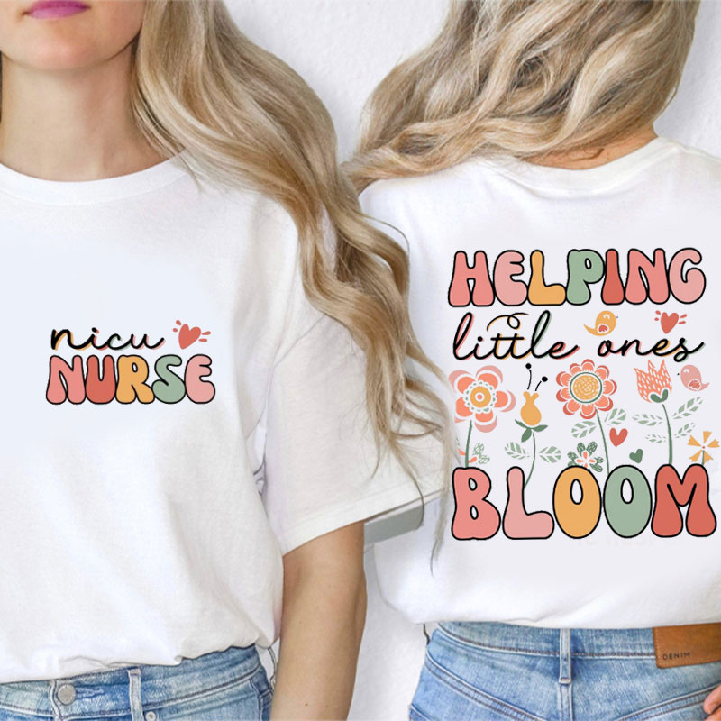 Helping Little Ones Bloom Nurse Two Sided T-Shirt
