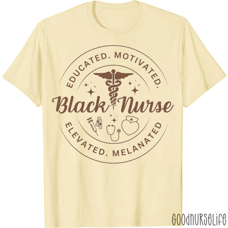 Black Educated Motivated Elevated Melanated Nurse T-shirt