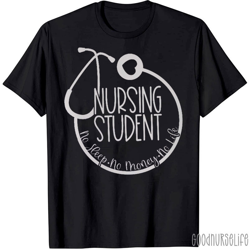 No Sleep No Money No Life Funny Nursing Student Nurse T-shirt