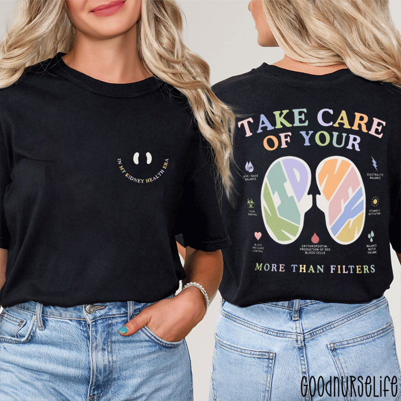 Take Care Of Your Kidney In My Kidney Health Era Two Sided T-Shirt