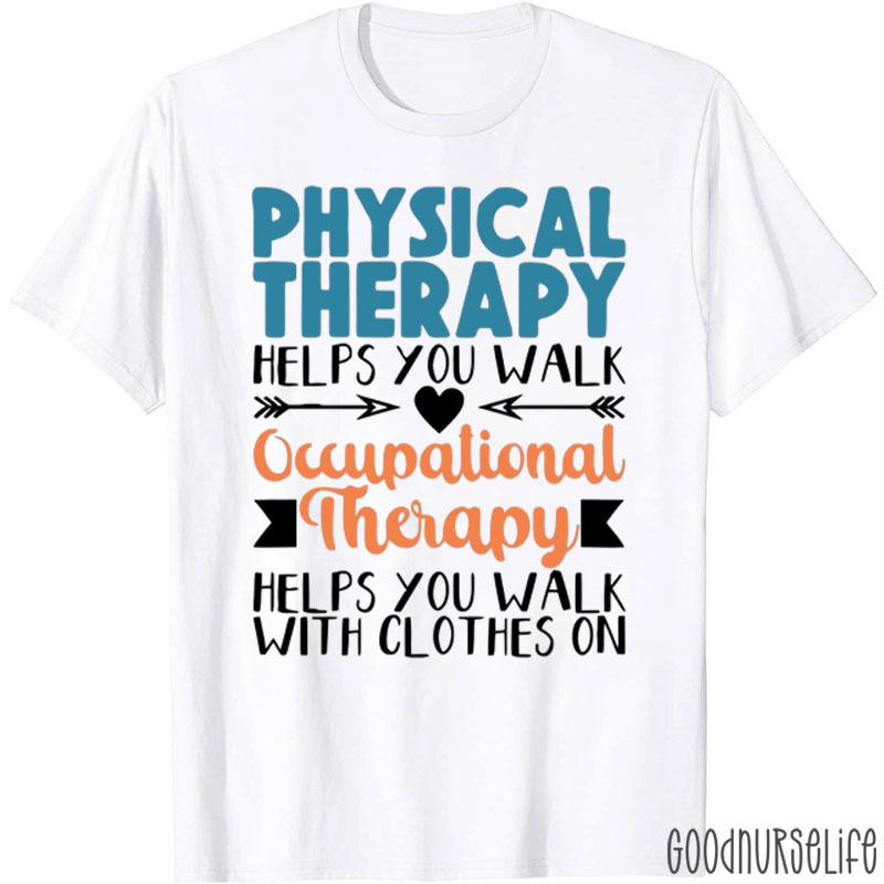 Physical Therapy Helps You Walk Nurse T-Shirt