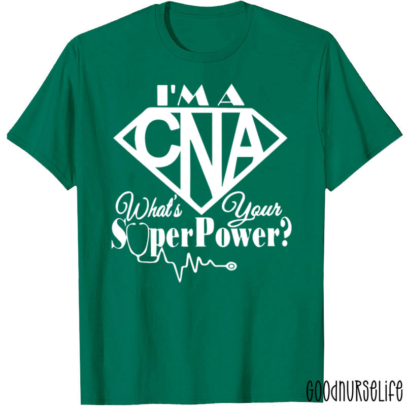 I'm A CNA What's Your Superpower Nurse T-Shirt