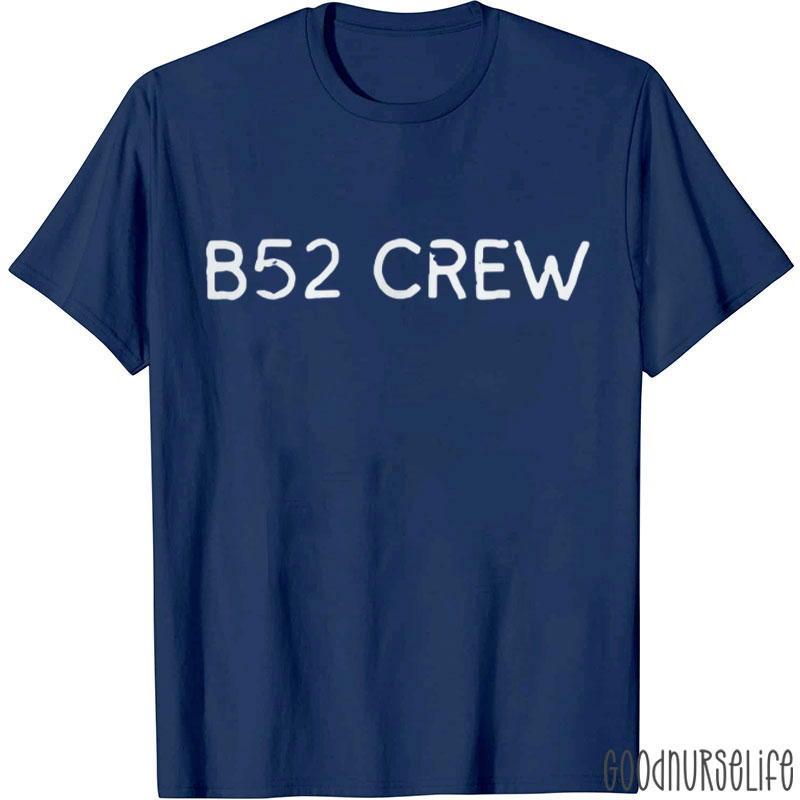 Funny B52 Crew Nurse T-Shirt