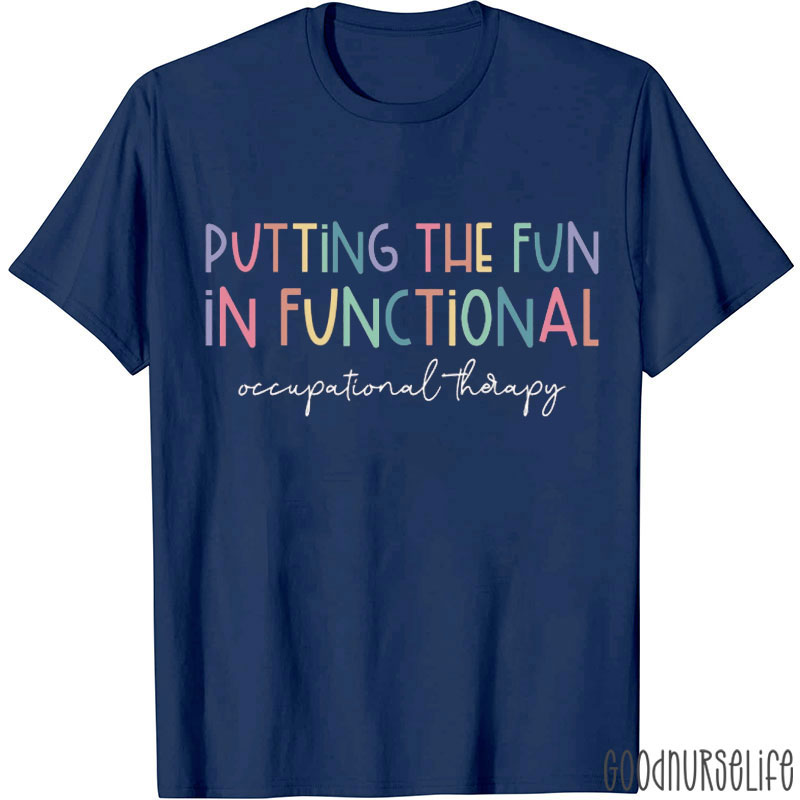 Putting The Fun In Functional Nurse T-Shirt