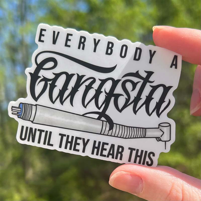 Everybody A Gangsta Until They Hear This Stickers
