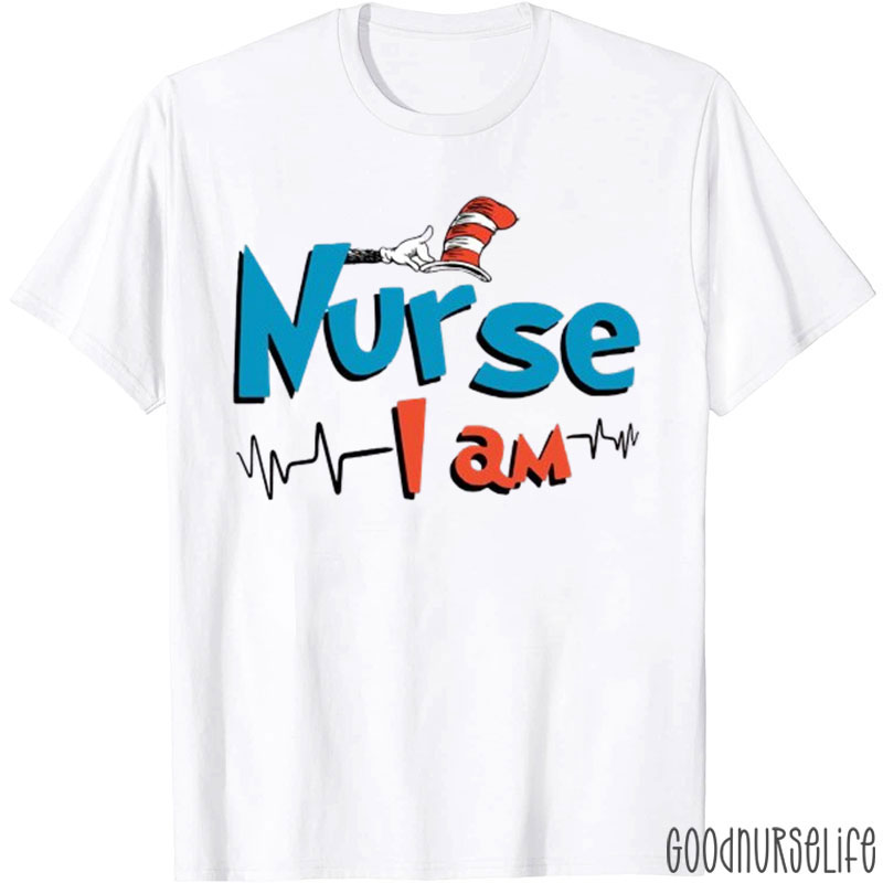 Nurse I Am T-Shirt
