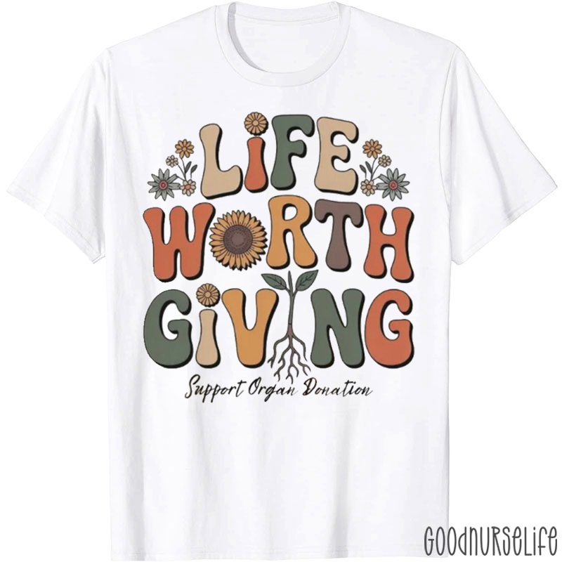 Life Worth Giving Support Organ Donation T-shirt