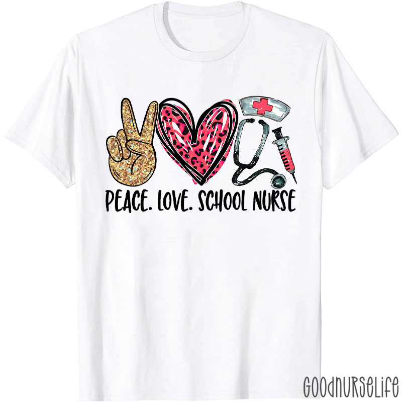 Peace Love School Nurse T-Shirt