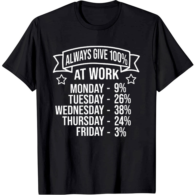 Always Give 100% At Work Nurse T-Shirt