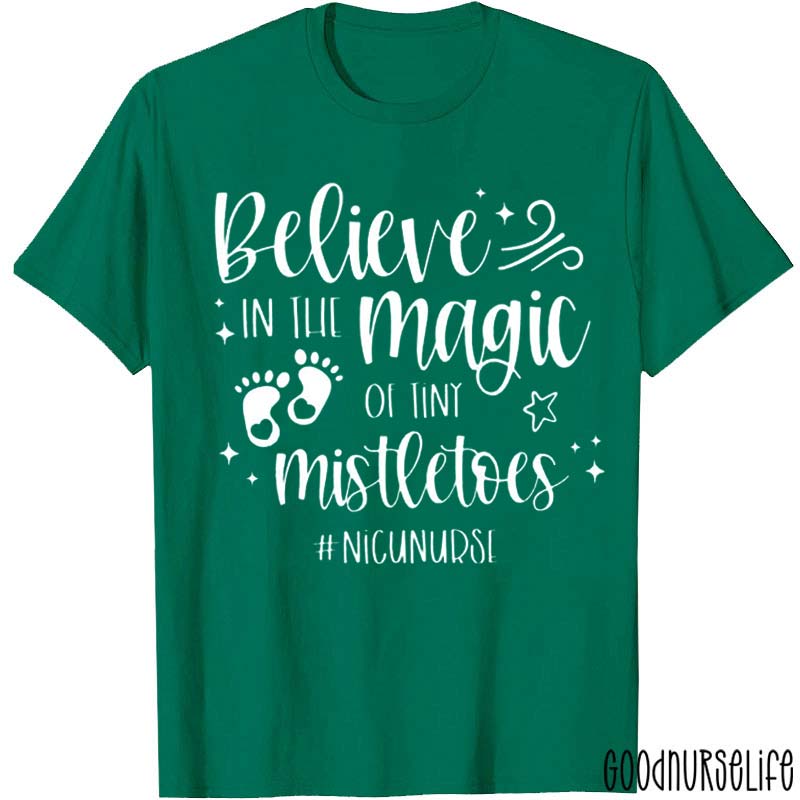 Believe In The Magic Of Tiny Mistletoes Nurse T-Shirt