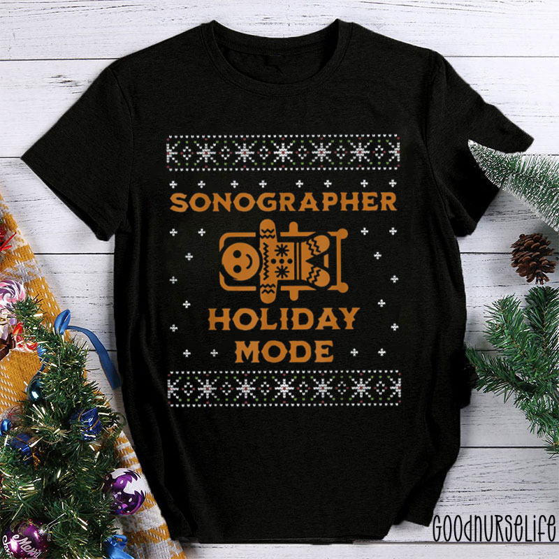 Sonographer Holiday Mode Nurse T-shirt