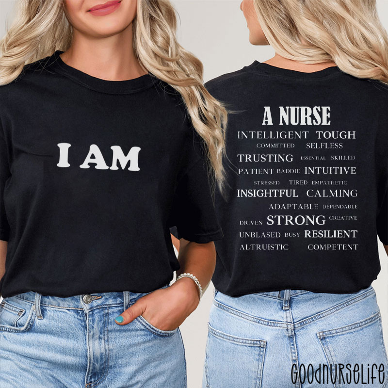 I Am A Nurse Inspirational Nurse Two Sided T-Shirt