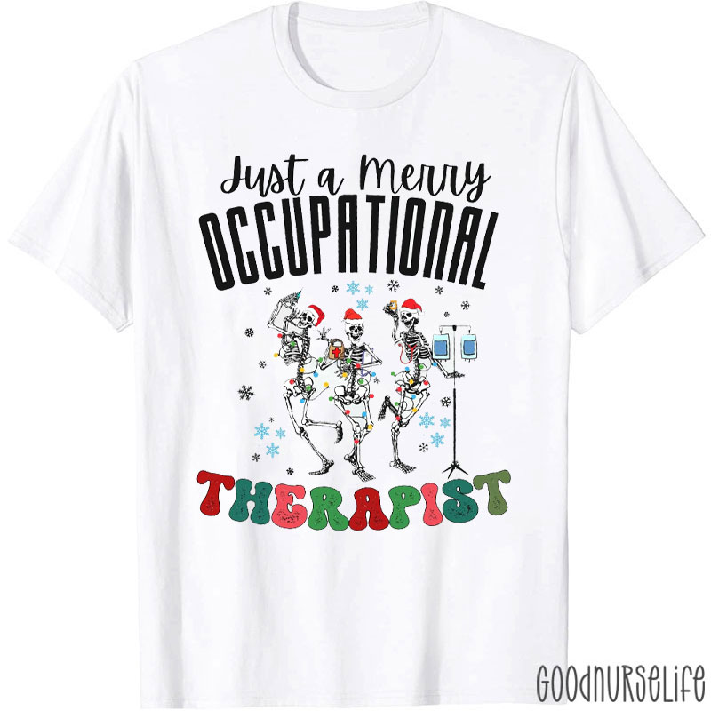 Just A Merry Occupational Therapist T-Shirt