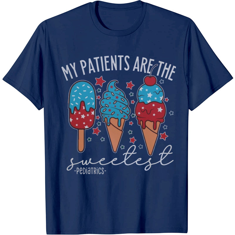 My Patients Are The Sweetest Pediatrics Nurse T-Shirt